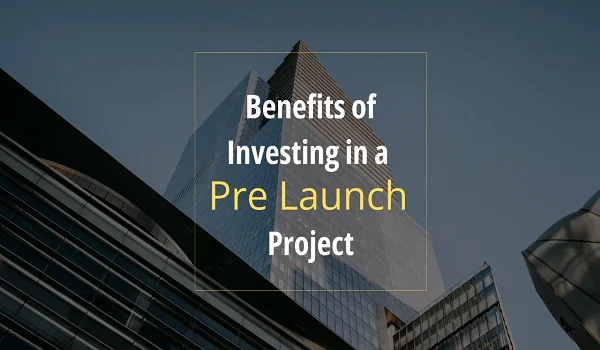 Benefits of Buying a Pre Launch Project